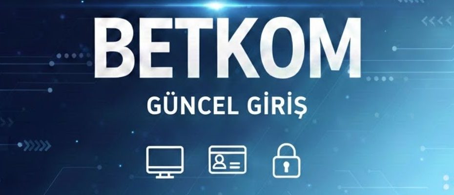 betkom güncel giriş