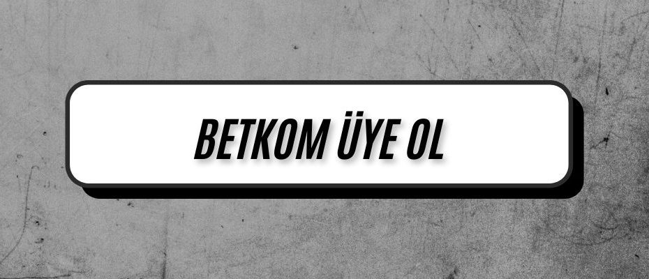 Betkom Üye Ol